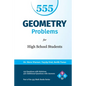 555 Geometry Problems for High School Students: 135 Questions with Solutions, 420 Additional Questions with Answers - Paperback