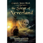 Captain James Hook and the Siege of Neverland - Paperback