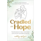 Cradled in Hope: Trusting Jesus to Heal Your Heart as He Holds Your Baby in Heaven-A Biblical Guide for Grieving Miscarriage, Stillbirth, and Infant L - Hardcover