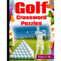 Golf Crossword Puzzles: Golf Courses, Terms Crossword Puzzles for adults - Paperback