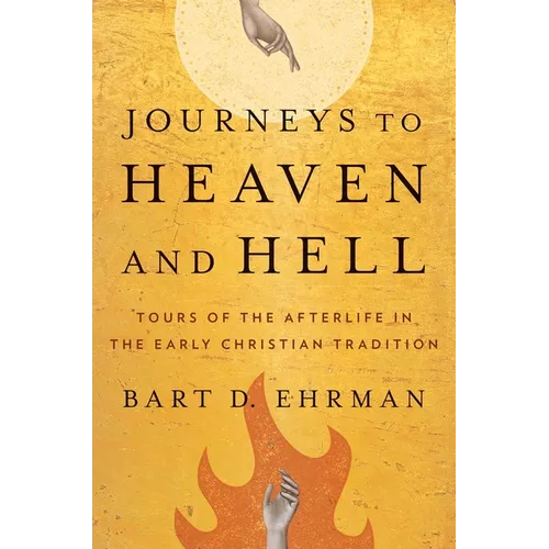 Journeys to Heaven and Hell: Tours of the Afterlife in the Early Christian Tradition - Paperback