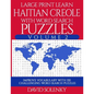 Large Print Learn Haitian Creole with Word Search Puzzles Volume 2: Learn Haitian Creole Language Vocabulary with 130 Challenging Bilingual Word Find - Paperback