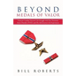 Beyond Medals of Valor: Vietnam Combat Veteran's Life Struggle with Post Traumatic Stress Disorder (Ptsd) and His Adventurous Life Experiences - Paperback