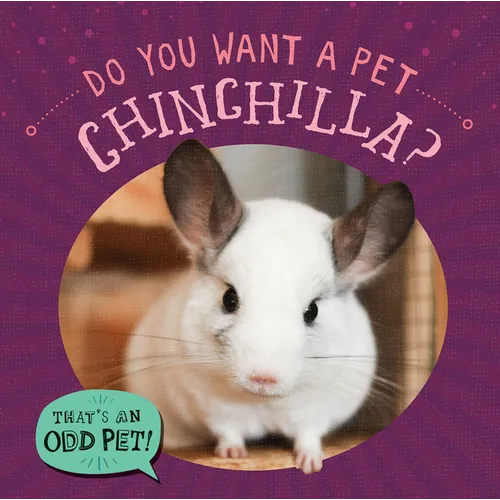 Do You Want a Pet Chinchilla? - Library Binding