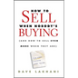How to Sell When Nobody's Buying: (And How to Sell Even More When They Are) - Hardcover
