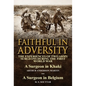 Faithful in Adversity: The Experiences of Two Army Surgeons During the First World War-A Surgeon in Khaki by Arthur Anderson Martin & a Surge - Hardcover