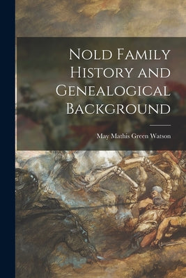Nold Family History and Genealogical Background - Paperback