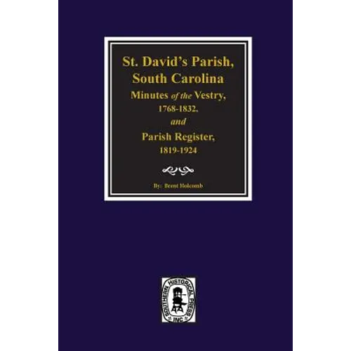 (cheraw) St. David's Parish, South Carolina Minutes of the Vestry, 1768-1832, and Parish Register, 1819-1924. - Paperback
