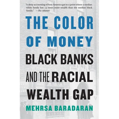 The Color of Money: Black Banks and the Racial Wealth Gap - Paperback