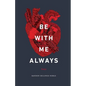 Be with Me Always: Essays - Paperback