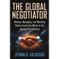 The Global Negotiator: Making, Managing and Mending Deals Around the World in the Twenty-First Century - Hardcover