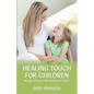 Healing Touch for Children: Massage, Reflexology and Acupressure for Children - Paperback