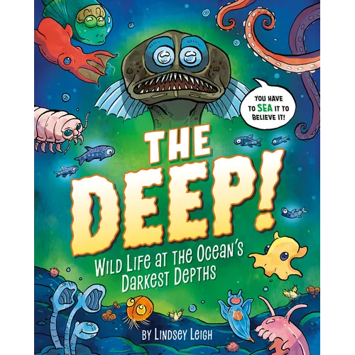 The Deep!: Wild Life at the Ocean's Darkest Depths - Hardcover