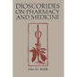Dioscorides on Pharmacy and Medicine - Paperback