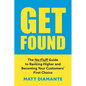 Get Found: The No-Fluff Guide to Ranking Higher and Becoming Your Customers' First Choice - Paperback