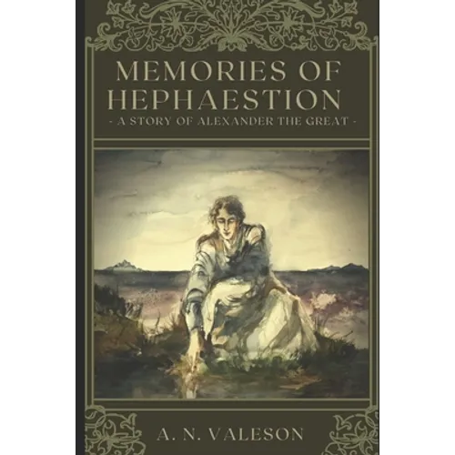 Memories of Hephaestion: A Story of Alexander the Great (Historical Fiction Romance) - Paperback