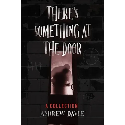 There's Something At The Door: A Collection - Paperback