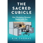 The Sacred Cubicle: How Workplace Renewal Begins with You - Paperback