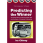 Predicting the Winner: The Untold Story of Election Night 1952 and the Dawn of Computer Forecasting - Hardcover