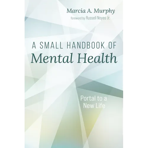 A Small Handbook of Mental Health: Portal to a New Life - Paperback