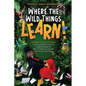 Where the Wild Things Learn!: Playing the W.I.L.D. Card: A School Leader's Guide to Understanding the Non-Conforming Student with Humor and Heart - Paperback