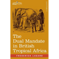 The Dual Mandate in British Tropical Africa - Paperback