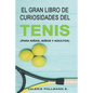 El Gran Libro de Curiosidades del TENIS: para niñas, niños y adultos - Paperback