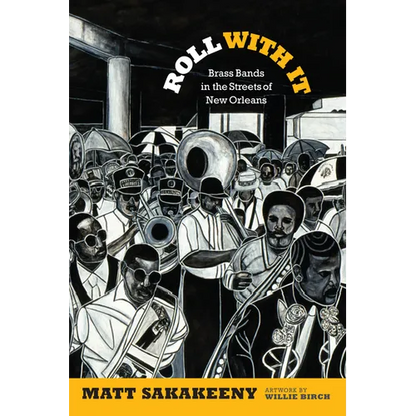 Roll with It: Brass Bands in the Streets of New Orleans - Hardcover