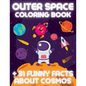 OUTER SPACE Coloring Book +31 Funny Facts About Cosmos: Educational Coloring Book for Kids Ages 4-12 Filled with Planets, Astronauts, Space Ships, Roc - Paperback