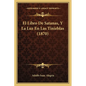El Libro De Satanas, Y La Luz En Las Tinieblas (1870) - Paperback