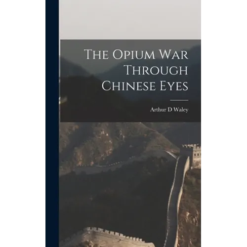The Opium War Through Chinese Eyes - Hardcover