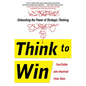 Think to Win: Unleashing the Power of Strategic Thinking - Hardcover