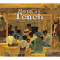 They Call Me Teach: Lessons in Freedom - Hardcover