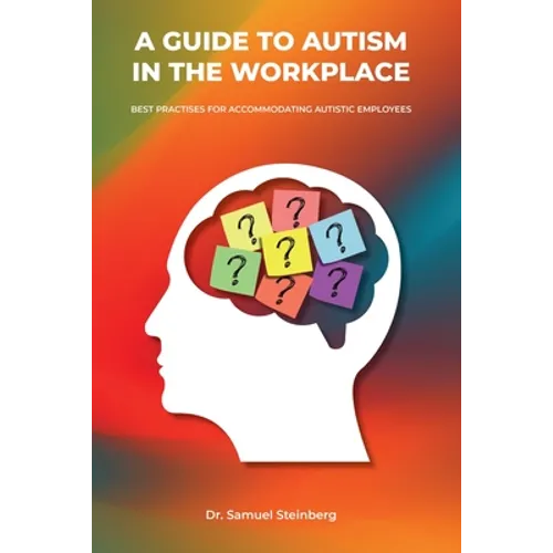 A Guide to Autism in the Workplace, Best Practices for Accommodating Autistic Employees - Paperback
