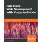 Full-Stack Web Development with Vue.js and Node: Build scalable and powerful web apps with modern web stack: MongoDB, Vue, Node.js, and Express - Paperback