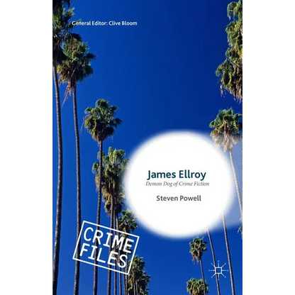 James Ellroy: Demon Dog of Crime Fiction - Hardcover