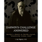 Darwin's Challenge Answered: Darwin's theory as Darwin stated, "absolutely breaks down" - Paperback