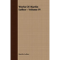 Works Of Martin Luther - Volume IV - Paperback
