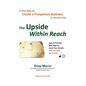The Upside Within Reach: A New Way to Create a Prosperous Business - Hardcover