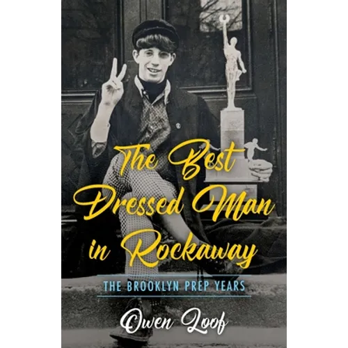 The Best Dressed Man in Rockaway: The Brooklyn Prep Years - Paperback