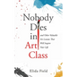 Nobody Dies in Art Class - Paperback