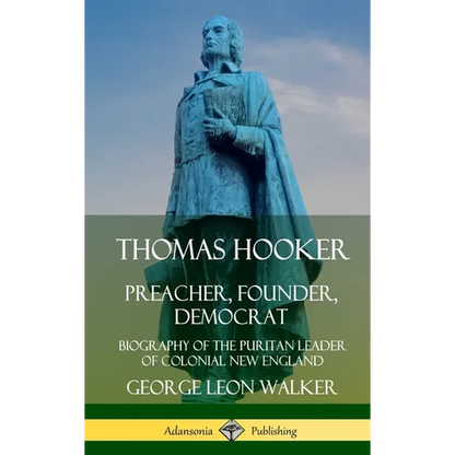 Thomas Hooker: Preacher, Founder, Democrat; Biography of the Puritan Leader of Colonial New England (Hardcover) - Hardcover