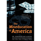 The Miseducation of America: There is no Such Thing as a "Crack Head" or a "Dope Fiend" - Paperback