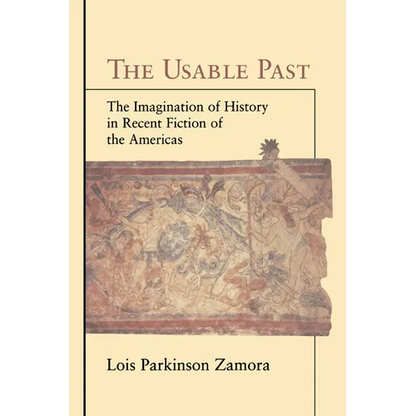 The Usable Past: The Imagination of History in Recent Fiction of the Americas - Hardcover