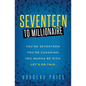 SEVENTEEN TO MILLIONAIRE You're Seventeen. You're Canadian. You wanna be rich. Let's do this. - Paperback
