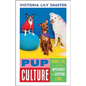 Pup Culture: Stories, Tips, and the Importance of Adopting a Dog - Hardcover