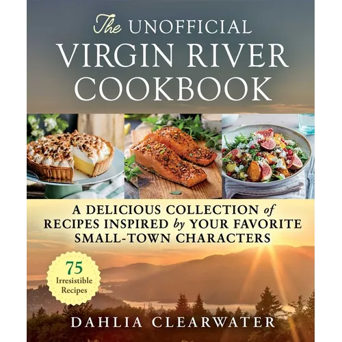 The Unofficial Virgin River Cookbook: A Delicious Collection of Recipes Inspired by Your Favorite Small-Town Characters - Hardcover