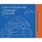 An Industrial Design Guide Vol. 01: Understanding the science of Product Design. - Hardcover