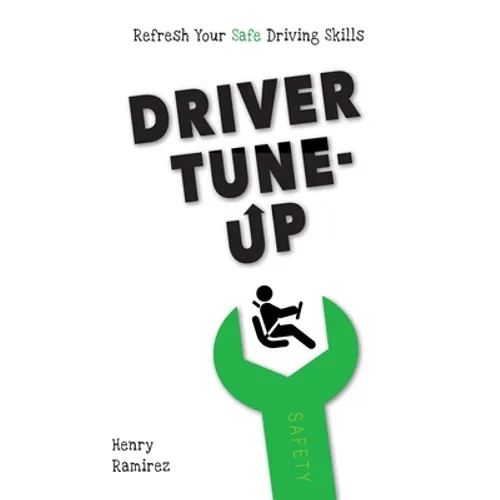 Driver Tune-Up: Refresh Your Safe Driving Skills - Paperback