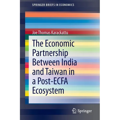 The Economic Partnership Between India and Taiwan in a Post-Ecfa Ecosystem - Paperback